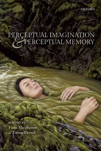Perceptual Imagination And Perceptual Memory 1st Hardcover Fiona Macpherson Fabian Dorsch Eds