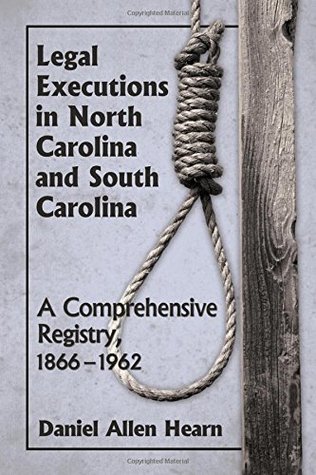 Legal Executions In North Carolina And South Carolina A Comprehensive Registry 18661962 Paperback Daniel Allen Hearn