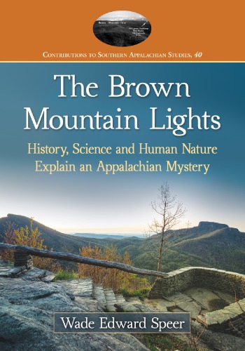 The Brown Mountain Lights History Science And Human Nature Explain An Appalachian Mystery Paperback Wade Edward Speer