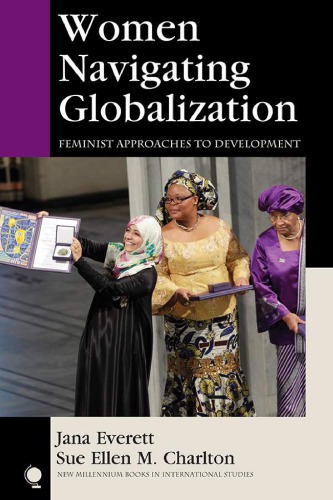 Women Navigating Globalization Feminist Approaches To Development Jana Everett And Sue Ellen M Charlton