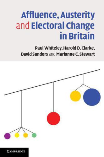 Affluence Austerity And Electoral Change In Britain 1st Edition Paul Whiteley