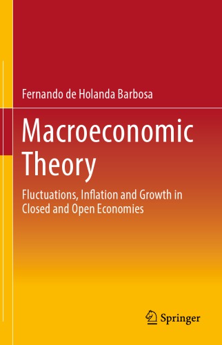 Macroeconomic Theory Fluctuations Inflation And Growth In Closed And Open Economies 1st Fernando De Holanda Barbosa