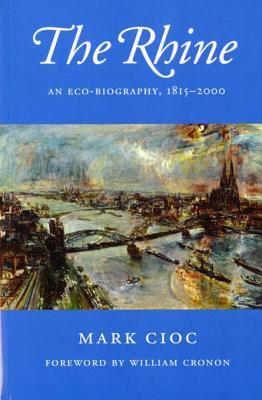 The Rhine An Ecobiography 18152000 Mark Cioc William Cronon