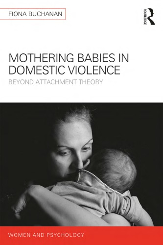 Mothering Babies In Domestic Violence Beyond Attachment Theory Fiona Buchanan