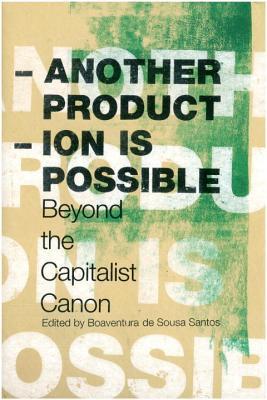 Another Production Is Possible Beyond The Capitalist Canon Paperback Boaventura De Sousa Santos