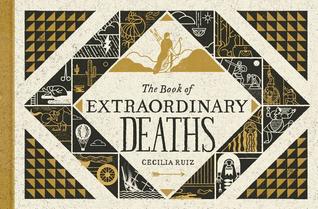The Book Of Extraordinary Deaths True Accounts Of Illfated Lives Cecilia Ruiz