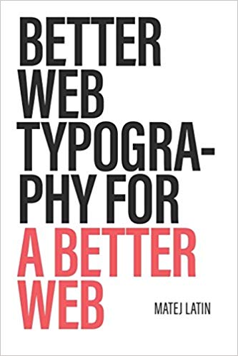 Better Web Typography For A Better Web Matej Latin