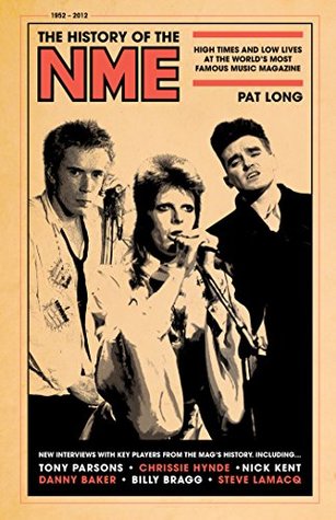 The History Of The Nme High Times And Low Lives At The Worlds Most Famous Music Magazine Kindle Edition Pat Long