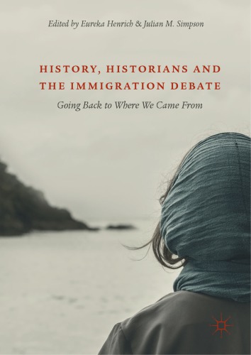 History Historians And The Immigration Debate Going Back To Where We Came From Hardcover Eureka Henrich Julian Simpson