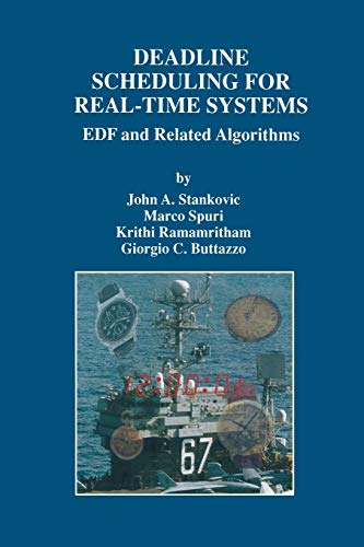 Deadline Scheduling For Realtime Systems Edf And Related Algorithms The Springer International Series In Engineering And Computer Science 460 Softcover Reprint Of The Original 1st Ed 1998 Stankovic