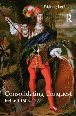 Consolidating Conquest Ireland 16031727 Paperback Padraig Lenihan