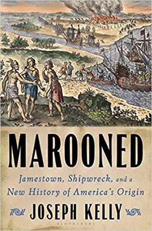 Marooned Jamestown Shipwreck And A New History Of Americas Origin Hardcover Joseph Kelly