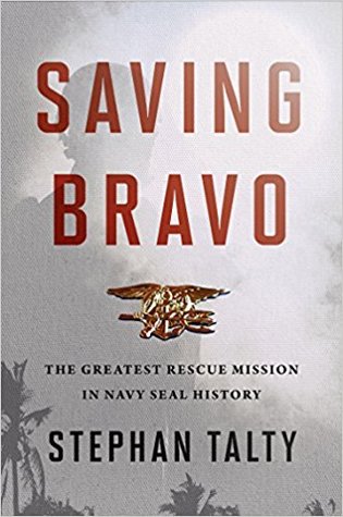 Saving Bravo The Greatest Rescue Mission In Navy Seal History Hardcover Stephan Talty