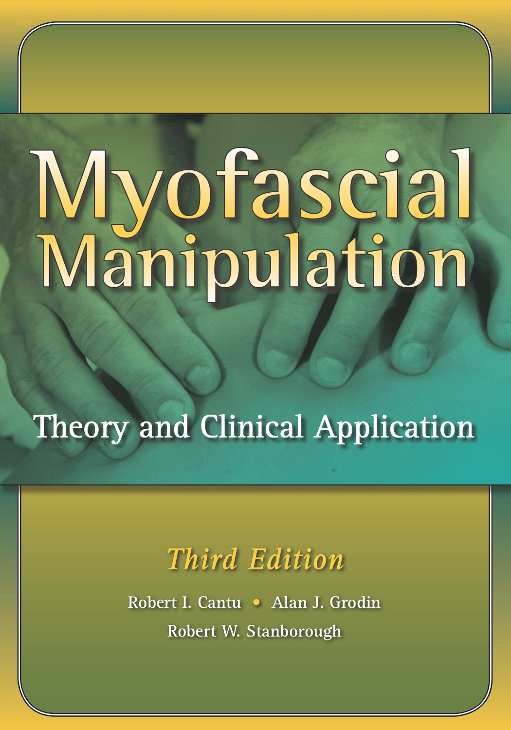Myofascial Manipulation Theory And Clinical Application 3rd Edition Robert I Cantu