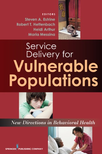 Service Delivery For Vulnerable Populations New Directions In Behavioral Health Steven A Estrine Robert T Hettenbach Heidi Arthur Maria Messina