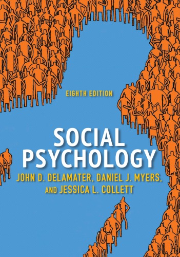 Social Psychology 8th John D Delamater Daniel J Myers Jessica L Collett