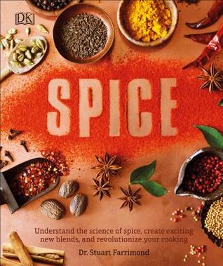 Spice Understand The Science Of Spice Create Exciting New Blends And Revolutionize Hardcover Stuart Farrimond