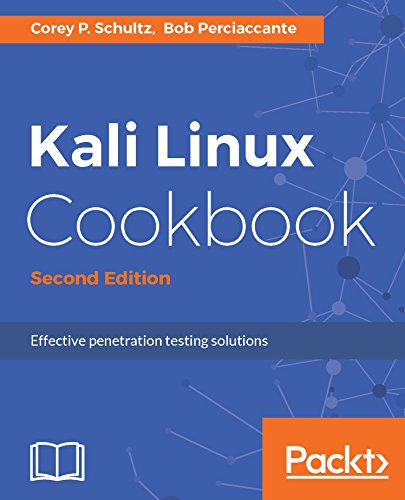 Kali Linux Cookbook Effective Penetration Testing Solutions 2nd Edition Corey P Schultz