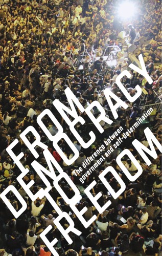 From Democracy To Freedom 1st Edition Crimethinc