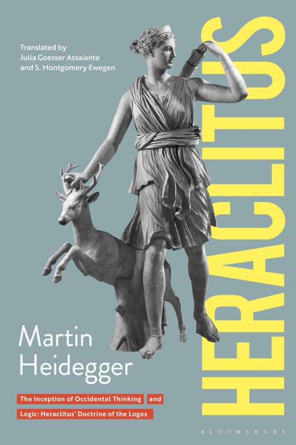 Heraclitus The Inception Of Occidental Thinking And Logic Heraclituss Doctrine Of The Logos Martin Heidegger