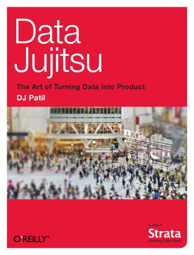 Data Jujitsu The Art Of Turning Data Into Product Patil D J
