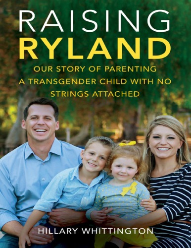 Raising Ryland Our Story Of Parenting A Transgender Child With No Strings Attached Hillary Whittington