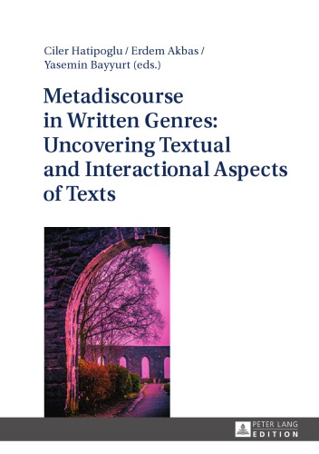 Metadiscourse In Written Genres Uncovering Textual And Interactional Aspects Of Texts Iler Hatipolu