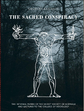 The Sacred Conspiracy The Internal Papers Of The Secret Society Of Acphale And Lectures To The College Of Sociology Hardcover Georges Bataille Roger Caillois Pierre Klossowski Michel Leiris Marina Galletti Alastair Brotchie Natasha Lehrer John Harman Meyer Barash Andr Masson