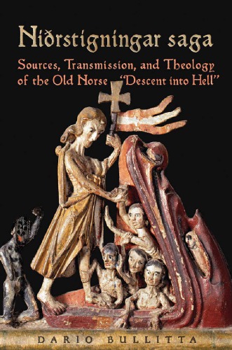 Nirstigningar Saga Sources Transmission And Theology Of The Old Norse Descent Into Hell Dario Bullitta