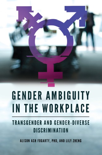 Gender Ambiguity In The Workplace Transgender And Genderdiverse Discrimination Hardcover Alison Ash Fogarty And Lily Zheng