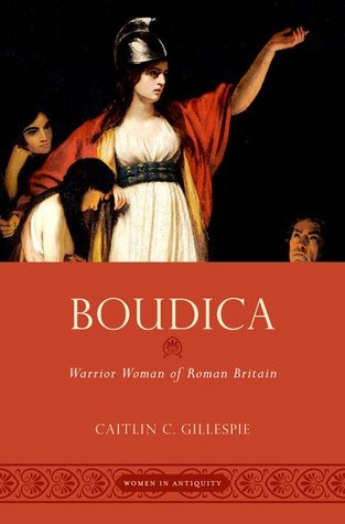Boudica Warrior Woman Of Roman Britain Hardcover Caitlin C Gillespie
