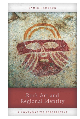 Rock Art And Regional Identity A Comparative Perspective Jamie Hampson