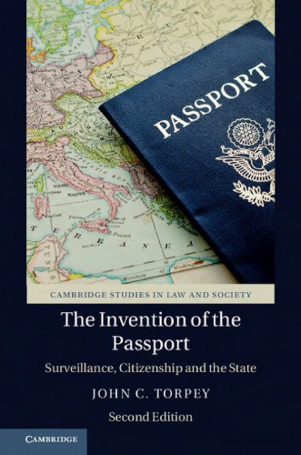 The Invention Of The Passport Surveillance Citizenship And The State 2nd John C Torpey