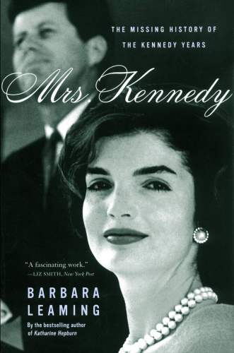 Mrs Kennedy The Missing History Of The Kennedy Years Reprint Edition Barbara Leaming