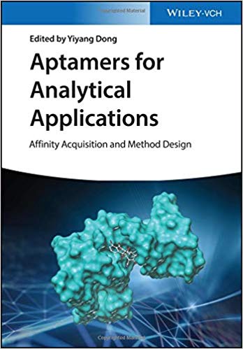 Aptamers For Analytical Applications Affinity Acquisition And Method Design 1st Edition Yiyang Dong