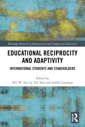 Educational Reciprocity And Adaptivity International Students And Stakeholders Hardback Abe W Ata Ly Thi Tran Indika Liyanage Eds