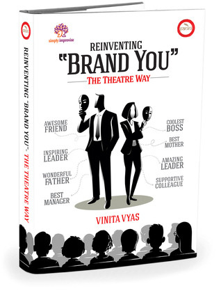 Reinventing Brand You The Theatre Way 1st Vinita Vyas