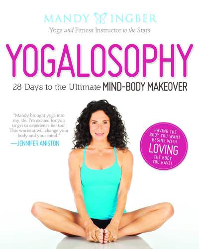 Yogalosophy 28 Days To The Ultimate Mindbody Makeover 1st Edition Mandy Ingber