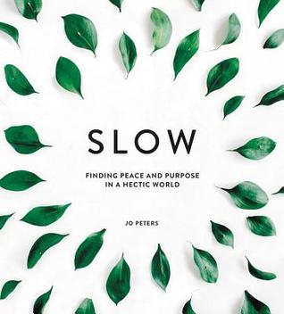Slow Finding Peace And Purpose In A Hectic World Hardcover Jo Peters