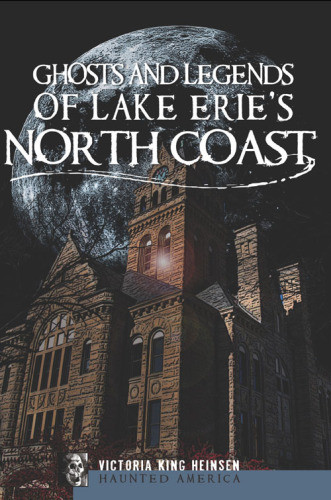 Ghosts And Legends Of Lake Eries North Coast Victoria King Heinsen