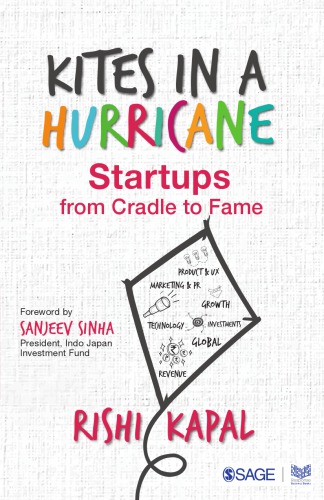 Kites In A Hurricane Startups From Cradle To Fame Rishi Kapal