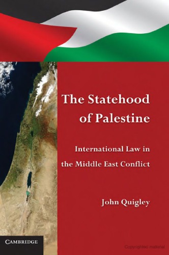 The Statehood Of Palestine International Law In The Middle East Conflict John Quigley