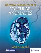 Operative Management Of Vascular Anomalies Greene Arin K