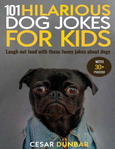 101 Hilarious Dog Jokes For Kids Laugh Out Loud With These Funny Jokes About Dogs With 30 Pictures Cesar Dunbar