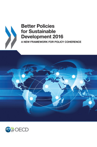 Better Policies For Sustainable Development 2016 A New Framework For Policy Coherence Coll