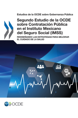 Segundo Estudio De La Ocde Sobre Contratacin Pblica En El Instituto Mexicano Del Seguro Social Imss Rediseando Las Estrategias Para Mejorar El Cuidado De La Salud Coll
