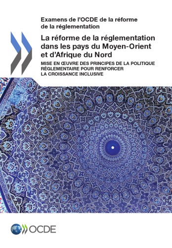Regulatory Reform In The Middle East And North Africa Implementing Regulatory Policy Principles To Foster Inclusive Growth Coll