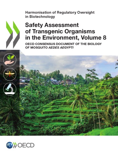Safety Assessment Of Transgenic Organisms In The Environment Volume 8 Oecd Consensus Document Of The Biology Of Mosquito Aedes Aegypti Coll