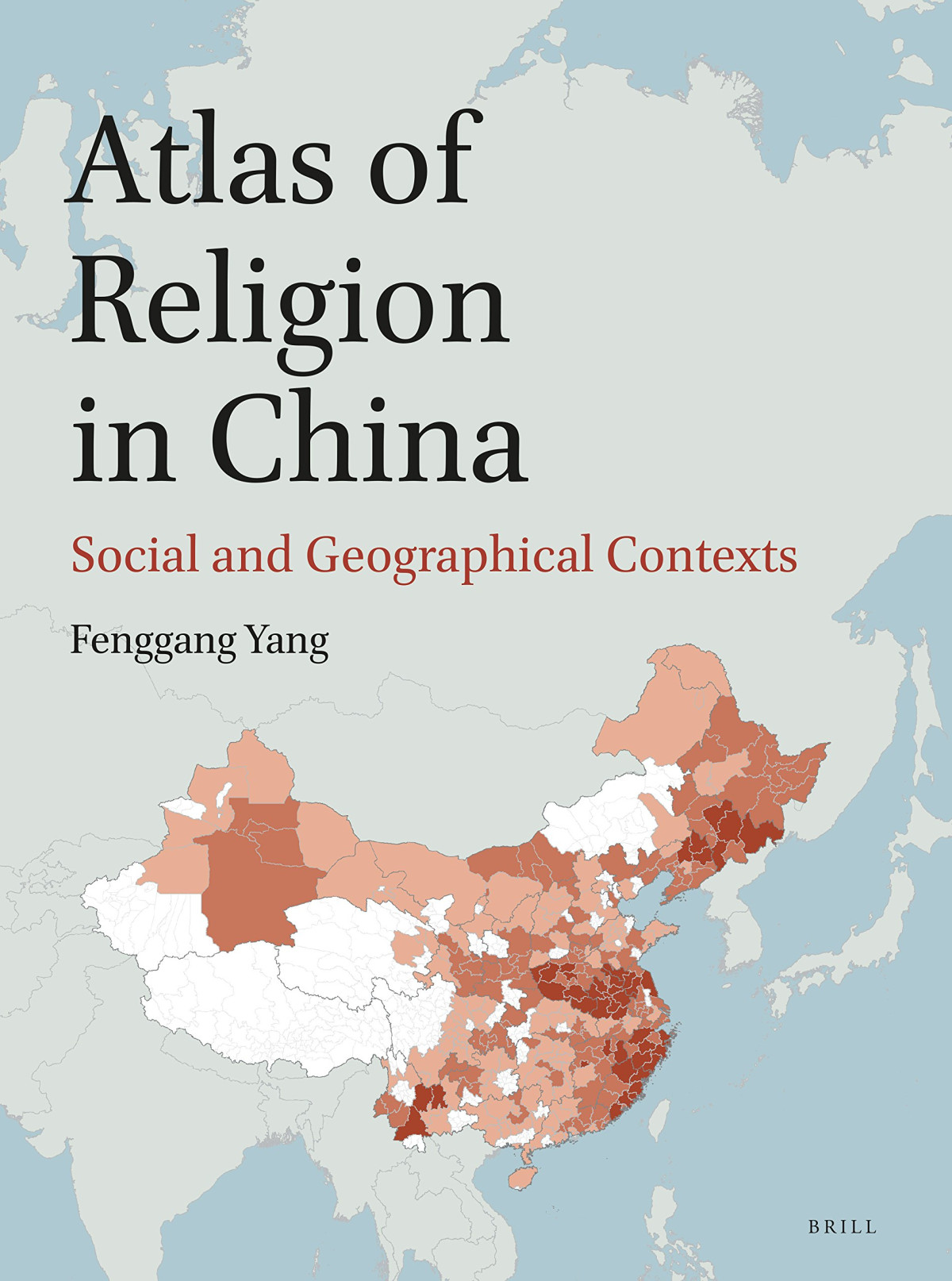 Atlas Of Religion In China Social And Geographical Contexts Fenggang Yang