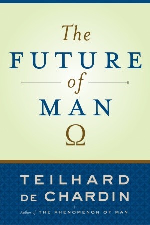 The Future Of Man Paperback Pierre Teilhard De Chardin